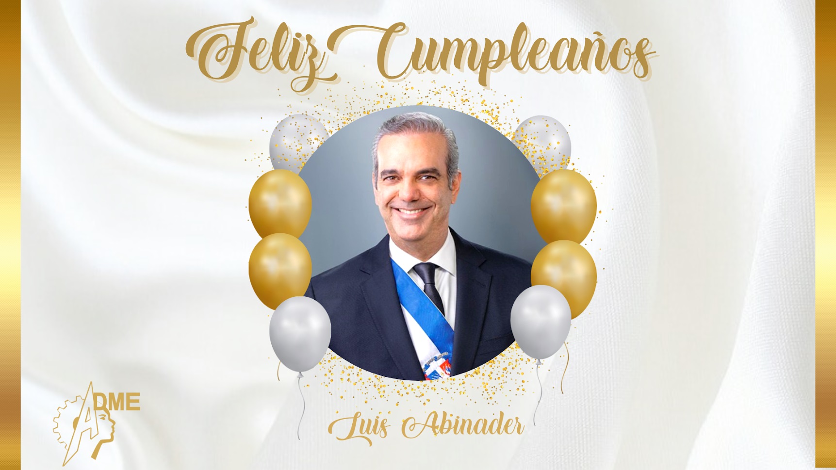 Feliz Cumpleaños al Presidente de la República, el Lic. Luis Abinader